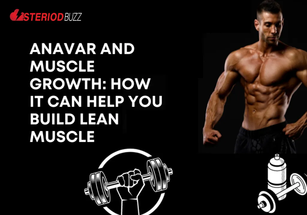 Anavar And Muscle Growth : How It Can Help You Build Lean Muscle