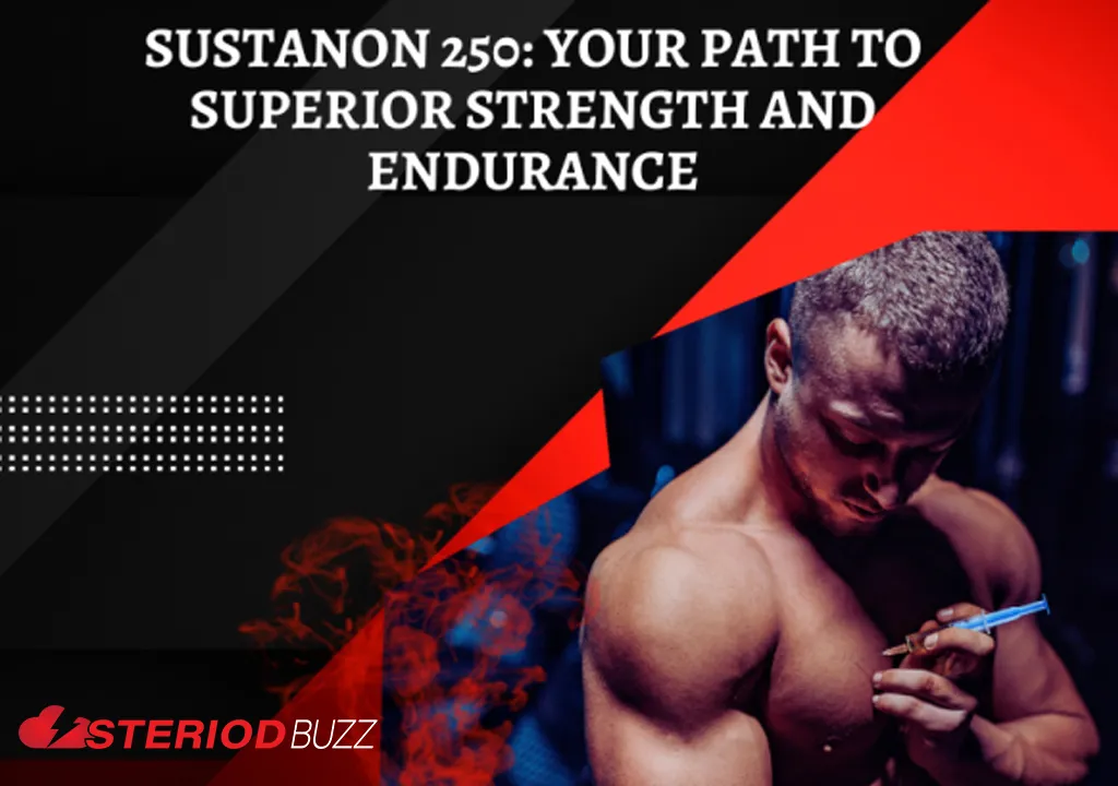 Sustanon 250- Your Path to Superior Strength and Endurance